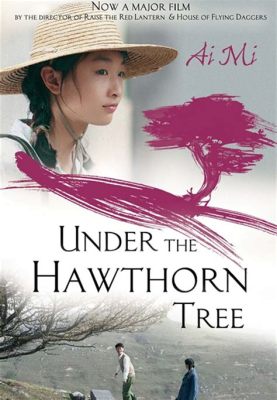  Under the Hawthorn Tree - En rørande berättelse om vänskap och motstånd under det kinesiska kommunistregimet